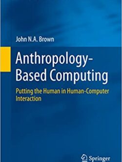 Anthropology-Based Computing: Putting the Human in Human-Computer Interaction – eBook