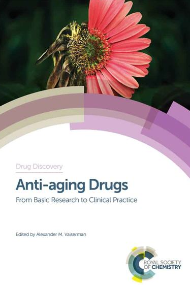 Anti-aging Drugs: From Basic Research to Clinical Practice Alexander M. Vaiserman, ISBN-13: 978-1782624356