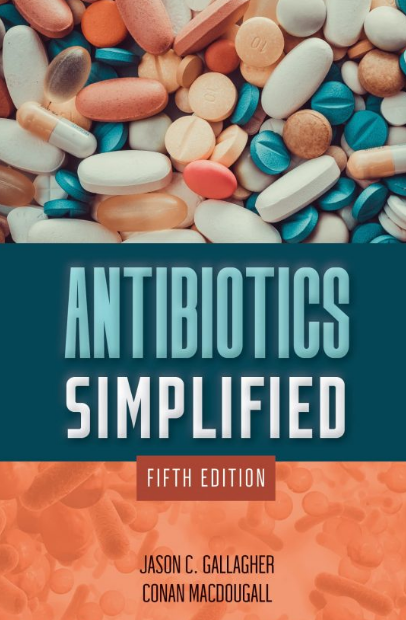 Antibiotics Simplified 5th Edition Jason C. Gallagher, ISBN-13: 978-1284250060