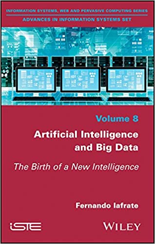 Artificial Intelligence and Big Data: The Birth of a New Intelligence, ISBN-13: 978-1786300836