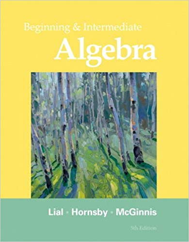 Beginning and Intermediate Algebra 5th Edition by Margaret L. Lial, ISBN-13: 978-0321715425