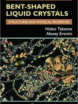 Bent-Shaped Liquid Crystals: Structures and Physical Properties – eBook