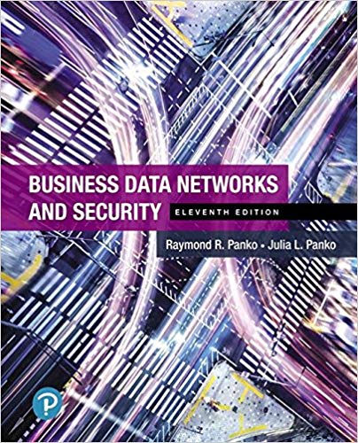 Business Data Networks and Security 11th Edition, ISBN-13: 978-0134817125