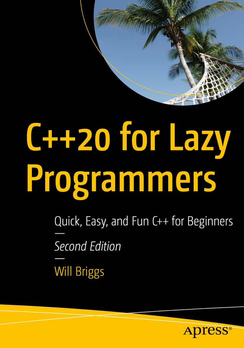 C++20 for Lazy Programmers: Quick, Easy and Fun C++ for Beginners (2nd Edition) – eBook