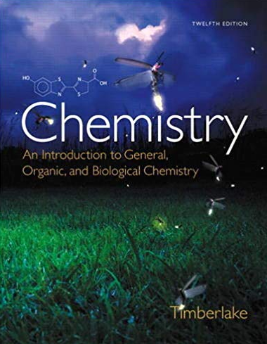 Chemistry: An Introduction to General, Organic, and Biological Chemistry 12th Edition, ISBN-13: 978-0321908445