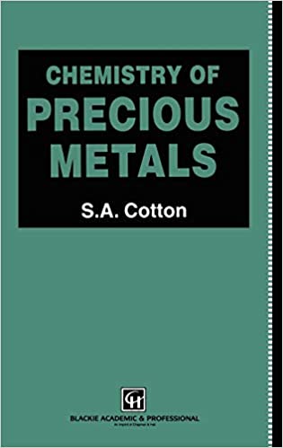 Chemistry of Precious Metals by S.A. Cotton, ISBN-13: 978-0751404135