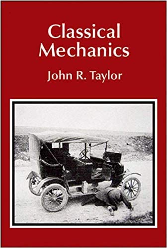 Classical Mechanics by John R. Taylor, ISBN-13: 978-1891389221