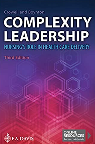 Complexity Leadership: Nursing’s Role in Health Care Delivery 3rd Edition, ISBN-13: 978-0803699069