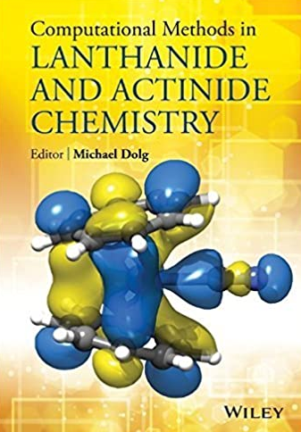 Computational Methods in Lanthanide and Actinide Chemistry Michael Dolg, ISBN-13: 978-1118688311