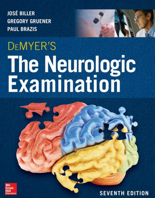 DeMyer’s The Neurologic Examination 7th Edition, ISBN-13: 978-0071841610