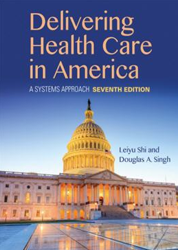 Delivering Health Care in America: A Systems Approach 7th Edition, ISBN-13: 978-1284124491