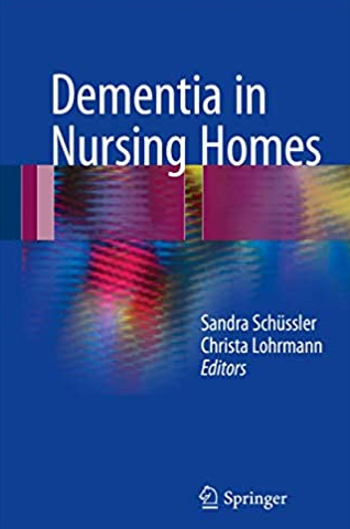 Dementia in Nursing Homes 2017 Edition by Sandra Schüssler, ISBN-13: 978-3319498300