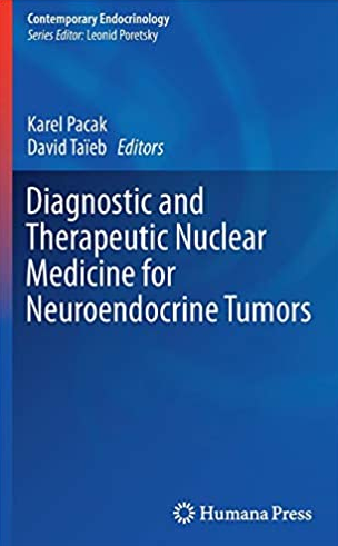 Diagnostic and Therapeutic Nuclear Medicine for Neuroendocrine Tumors, ISBN-13: 978-3319460369