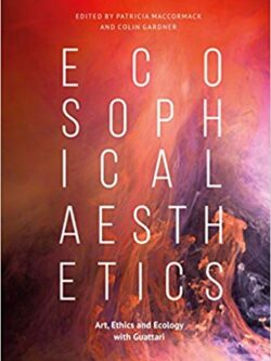 Ecosophical Aesthetics: Art, Ethics and Ecology with Guattari – eBook