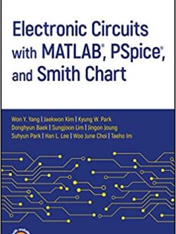 Electronic Circuits with MATLAB, PSpice, and Smith Chart – eBook