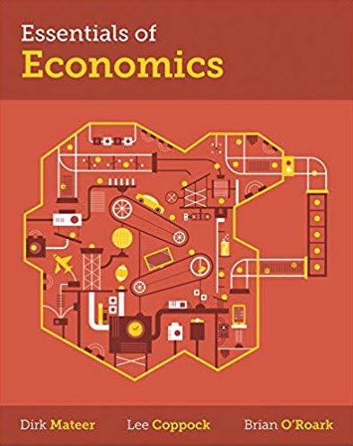 Essentials of Economics Dirk Mateer, ISBN-13: 978-0393264586