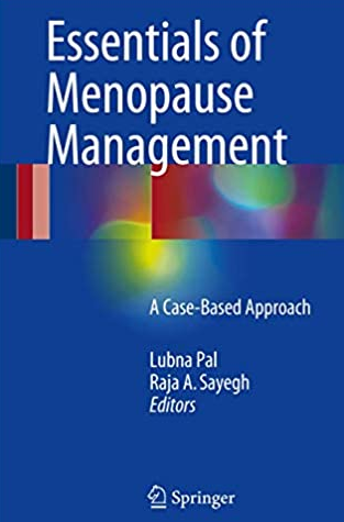 Essentials of Menopause Management: A Case-Based Approach, ISBN-13: 978-3319424491