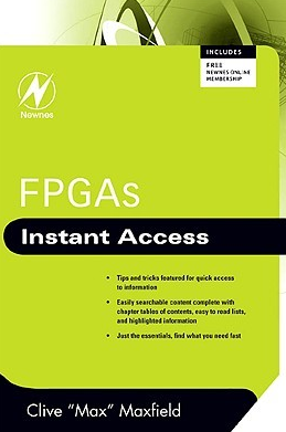 FPGAs Instant Access 1st Edition by Clive Maxfield, ISBN-13: 978-0750689748