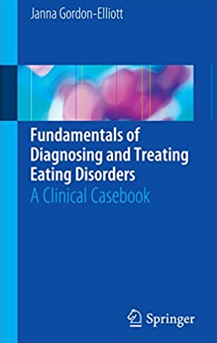 Fundamentals of Diagnosing and Treating Eating Disorders Janna Gordon-Elliott, ISBN-13: 978-3319460642