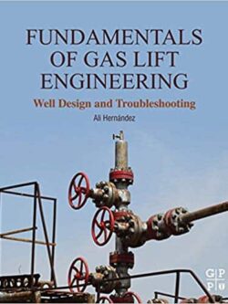 Fundamentals of Gas Lift Engineering: Well Design and Troubleshooting – eBook