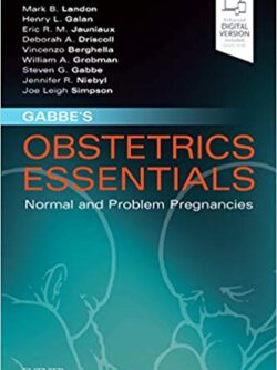 Gabbe’s Obstetrics Essentials: Normal and Problem Pregnancies – eBook