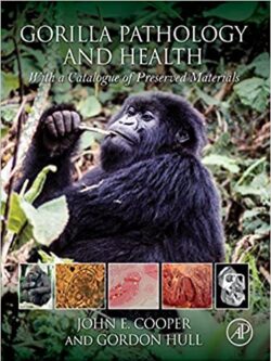 Gorilla Pathology and Health: With a Catalogue of Preserved Materials – eBook