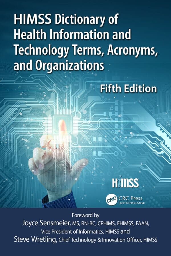 HIMSS Dictionary of Health Information and Technology Terms, Acronyms and Organizations (5th Edition) – eBook