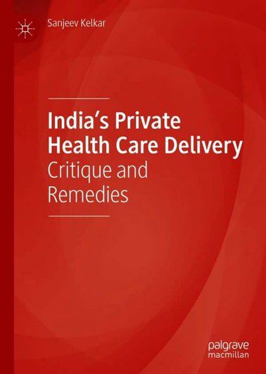 India’s Private Health Care Delivery: Critique and Remedies – eBook