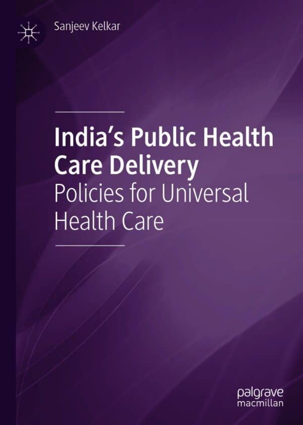 India’s Public Health Care Delivery: Policies for Universal Health Care – eBook