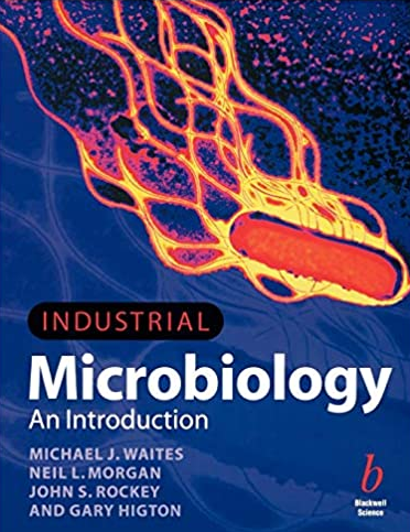 Industrial Microbiology: An Introduction, ISBN-13: 978-0632053070