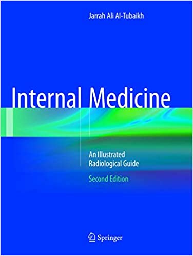 Internal Medicine: An Illustrated Radiological Guide 2nd Edition, ISBN-13: 978-3319819556