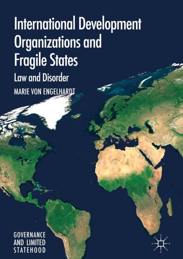 International Development Organizations and Fragile States: Law and Disorder – eBook