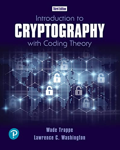 Introduction to Cryptography with Coding Theory 3rd Edition Wade Trappe, ISBN-13: 978-0134859064