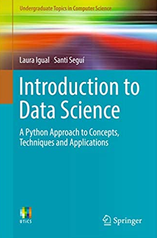 Introduction to Data Science: A Python Approach to Concepts, Techniques and Applications, ISBN-13: 978-3319500164