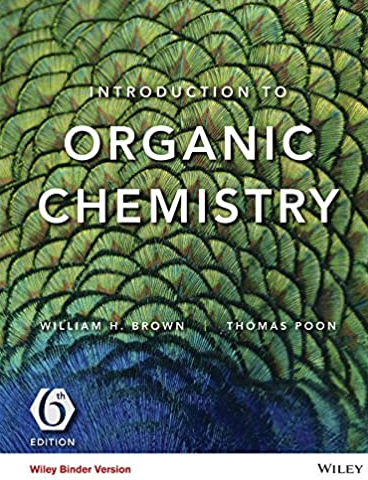 Introduction to Organic Chemistry 6th Edition William H. Brown, ISBN-13: 978-1119106968