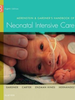 Merenstein and Gardner’s Handbook of Neonatal Intensive Care (8th edition) - eBook