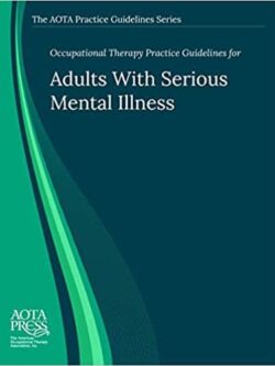 Occupational Therapy Practice Guidelines for Adults With Serious Mental Illness – eBook