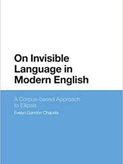 On Invisible Language in Modern English: A Corpus-based Approach to Ellipsis – eBook