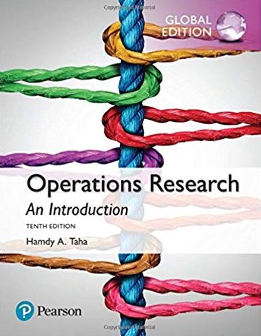 Operations Research: An Introduction 10th GLOBAL Edition, ISBN-13: 978-1292165547