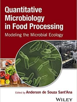 Quantitative Microbiology in Food Processing: Modeling the Microbial Ecology – eBook