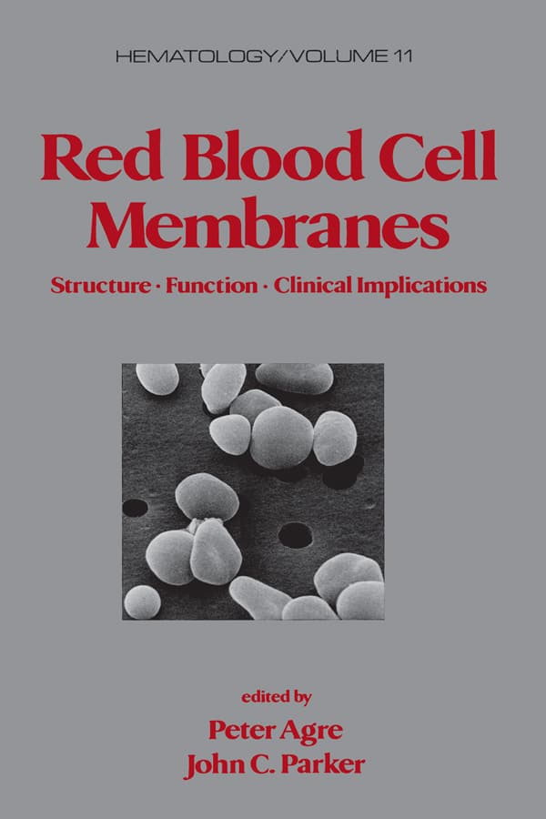 Red Blood Cell Membranes, Structure, Function, Clinical Implications – eBook