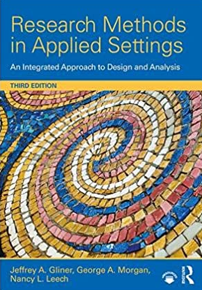 Research Methods in Applied Settings: An Integrated Approach to Design and Analysis 3rd Edition, ISBN-13: 978-1138852976