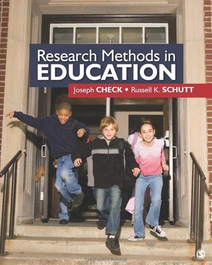 Research Methods in Education Joseph W. Check, ISBN-13: 978-1412940092