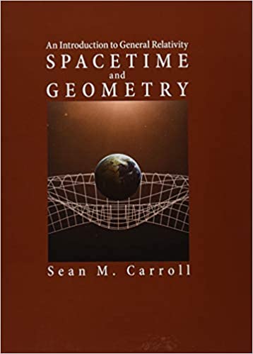 Spacetime and Geometry: An Introduction to General Relativity, ISBN-13: 978-1108488396