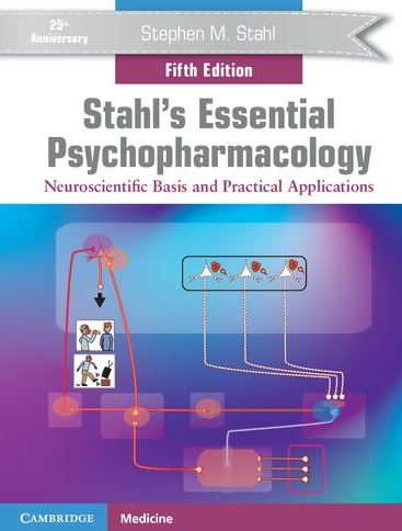 Stahl’s Essential Psychopharmacology: Neuroscientific Basis and Practical Applications 5th Edition