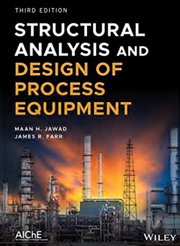 Structural Analysis and Design of Process Equipment 3rd Edition, ISBN-13: 978-1119102830