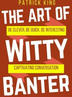 The Art of Witty Banter By Patrick King - eBook