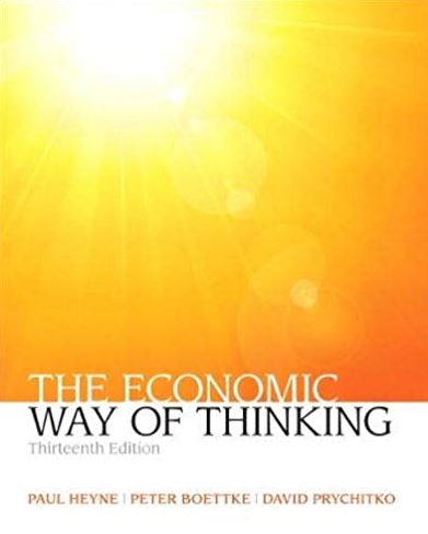 The Economic Way of Thinking 13th Edition Paul Heyne, ISBN-13: 978-0132991292