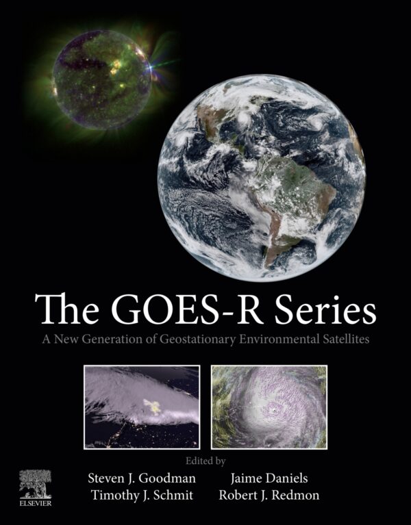 The GOES-R Series: A New Generation of Geostationary Environmental Satellites – eBook