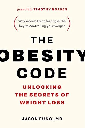 The Obesity Code: Unlocking the Secrets of Weight Loss Dr. Jason Fung, ISBN-13: 978-1387719624